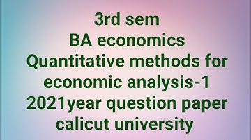 3rd sem BA/Quantitative methods for economic analysis-1/2021 year question paper calicut university