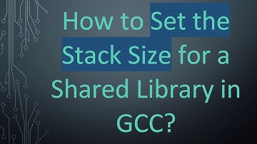 How to Set the Stack Size for a Shared Library in GCC?