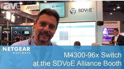 See the NETGEAR M4300-96X Switch at the SDVoE Alliance Booth | Business