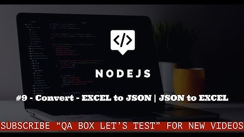 #9 - Nodejs - Convert Excel to JSON | JSON to Excel