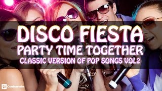 DISCO FIESTA Party Time Together, Musica Para Bailar en Fiestas, 70's & 80's Party Music,Pop Songs 2