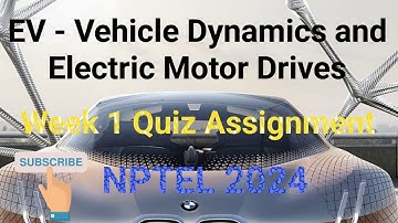 EV - Vehicle Dynamics and Electric Motor Drives Week 1 Quiz Assignment Solution | NPTEL 2024