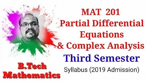 S3 (2019) Syllabus | MAT 201 Partial Differential Equations and Complex  Analysis | KTU BTech