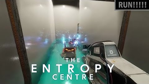 The Entropy Centre Levels : RUN!!!!!