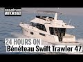 24 hours on the Bénéteau Swift Trawler 47 | Motorboat & Yachting