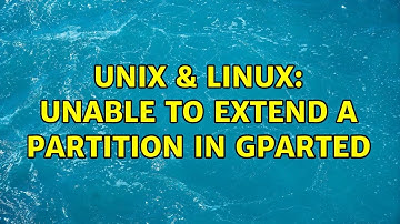 Unix & Linux: Unable to extend a partition in gparted (2 Solutions!!)