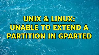 Unix & Linux: Unable to extend a partition in gparted (2 Solutions!!) Ubuntu Unable To Extend Partitions Using Gparted 2 Solutions