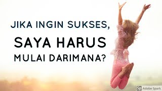 Motivasi Hidup Sukses - BEGINI LANGKAH-LANGKAH YANG BENAR UNTUK MENJADI SUKSES! [BUKAN TEORI]