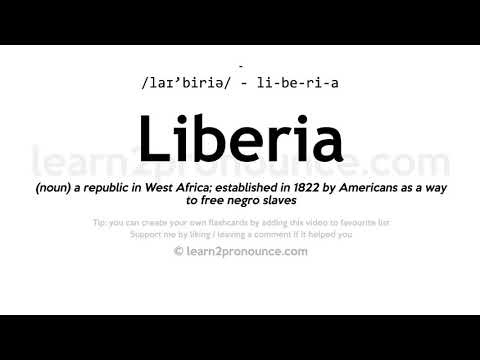 Pronunciation of Liberia | Definition of Liberia