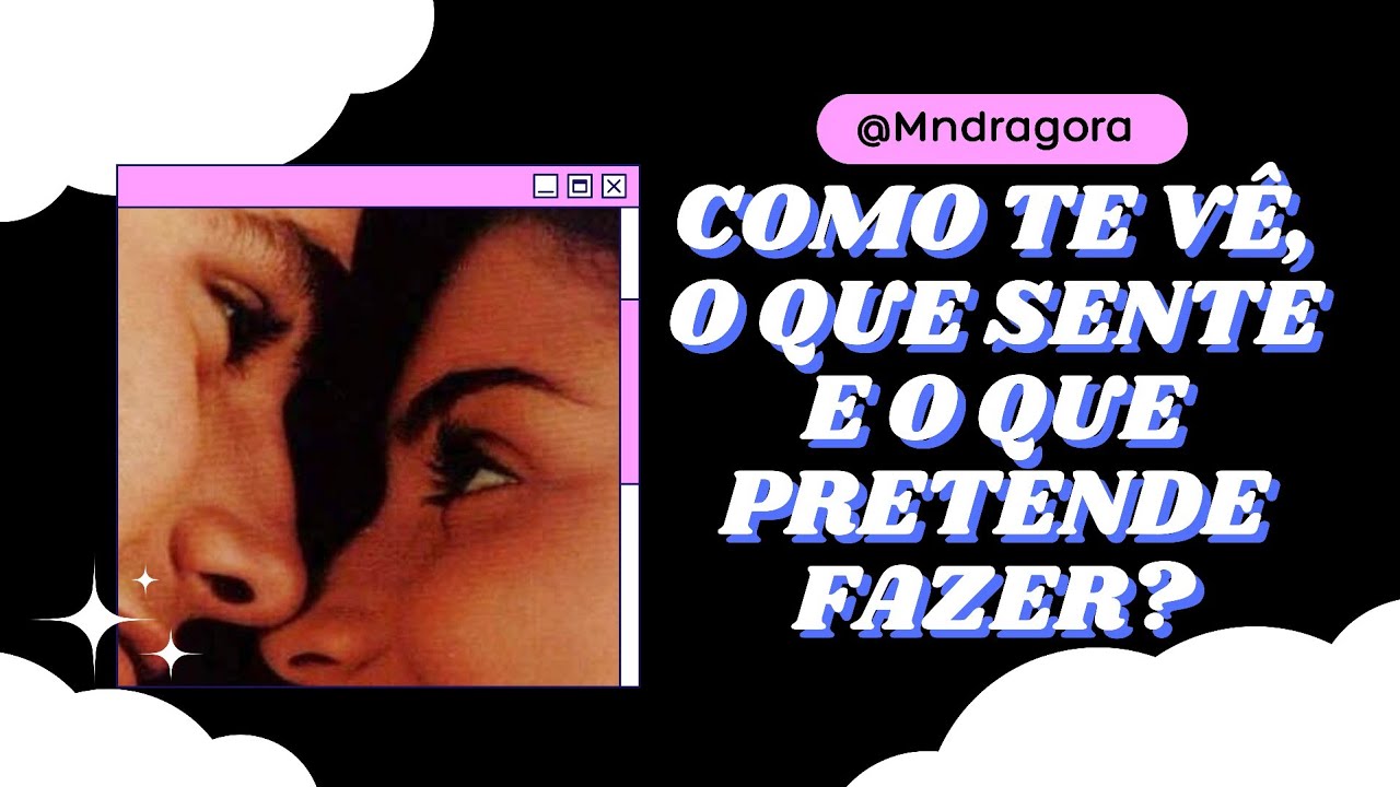 ⁉️💗 COMO ELE/ELA TE VÊ, O QUE SENTE E O QUE PRETENDE FAZER EM RELAÇÃO A VOCÊ? Escolha 1 opção!