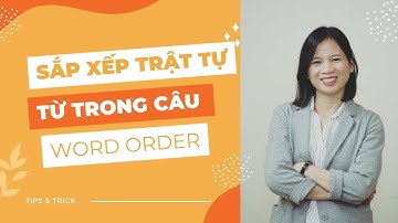 Sắp xếp trật tự từ trong câu Tiếng Anh |Word Order in English - Ms.Thu Nguyen