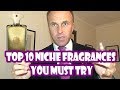 Fragrance Review - Top Ten Fragrances Every Beginner Must Try (Niche)
