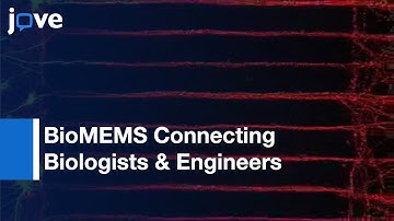 BioMEMS: Forging New Collaborations Between Biologists & Engineers l Protocol Preview