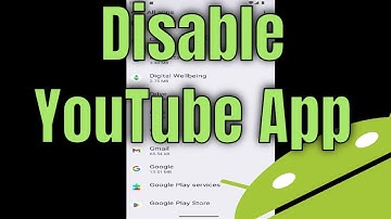 How to Disable YouTube App From Your Android Phone (Guide)