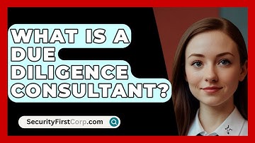 What Is A Due Diligence Consultant? - SecurityFirstCorp.com