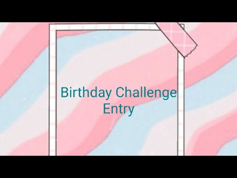Birthday Challenge Entries