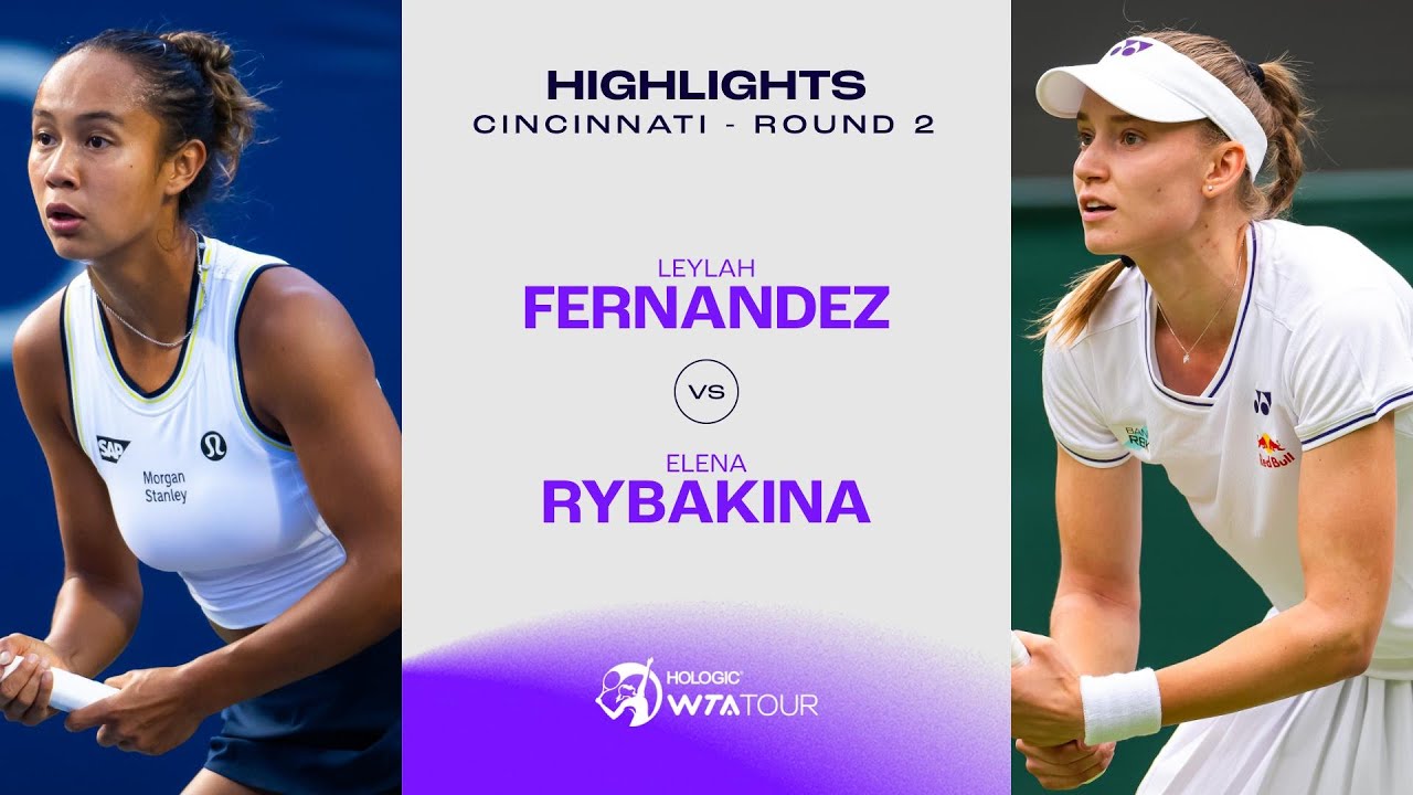 Leylah Fernandez vs. Elena Rybakina | 2024 Cincinnati Round 2