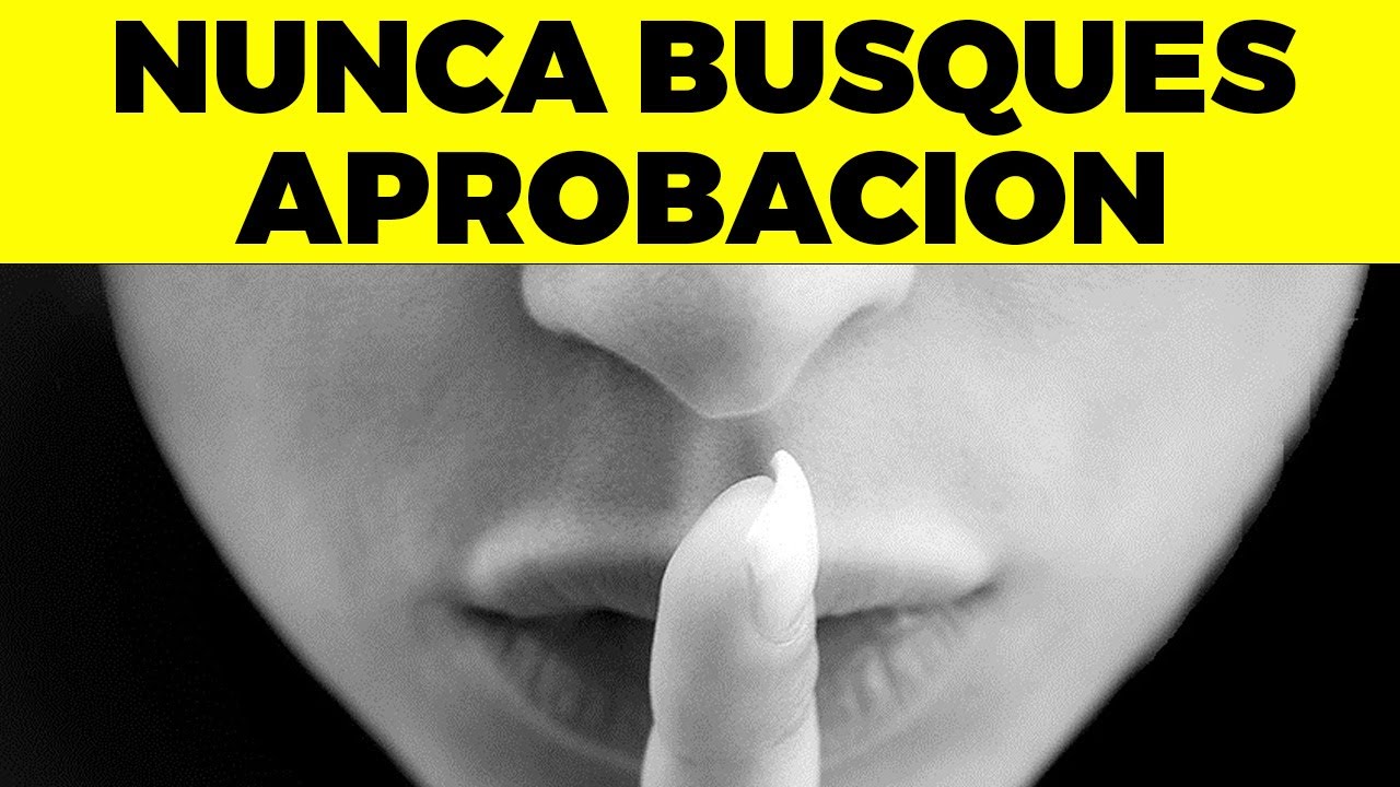 Deja de Autosabotearte, NUNCA Busques la Aprobación de la Gente