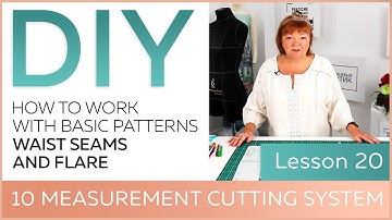 DIY: How to work with basic patterns.10 measurement cutting system. Waist seams and flare.