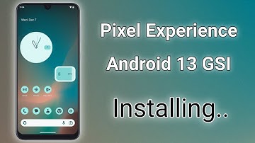 Pixel Experience Android 13 GSI ROM - Install on Project Treble Phone
