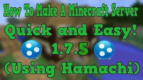 How To Make a Minecraft Server! 1.7.5 (Hamachi)