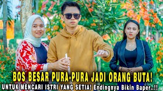 BOS BESAR PURA2 JADI ORANG BUTA UNTUK MENCARI ISTRI SETIA! Endingnya Bikin Ngakak & Baper...