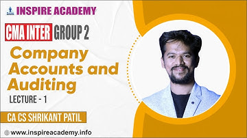 CMA Inter Group 2 | Company Accounts & Audit | Lecture 1 | by CA CS Shrikant Patil | Inspire Academy