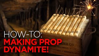 Making Prop DYNAMITE!