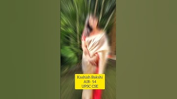 Kashish Bakshi Air- 54 UPSC CSE 🚨 ias motivation #upsctopper #upsccse #ips #lbsnaa