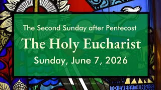The Second Sunday after Pentecost: June 7, 2026