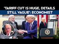 Trump Tariffs News | 'Tariff Cut Is Huge, Details Still Vague': Economist, Willem Buiter
