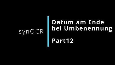 synOCR - Part 12 - Date at the end / elsewhere of the file name when renaming