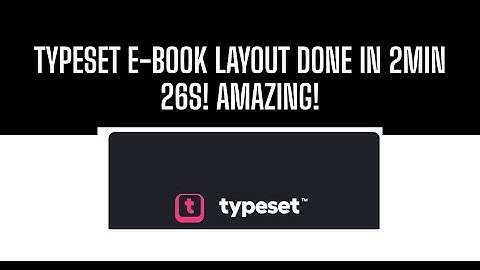 My Honest Typeset Review - E-book Layout in 2 minutes 26 seconds! Amazing!