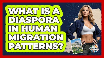 What Is A Diaspora In Human Migration Patterns? - The Geography Atlas