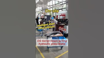Customer Factory On-site! OSM OG Series Press Brake Powering Smart Production