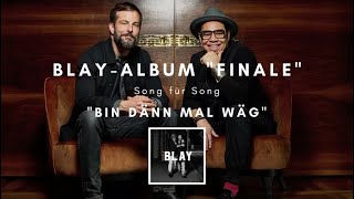 BLAY - "FINALE" Track by Track Song 8: Bin Dänn Mal Wäg
