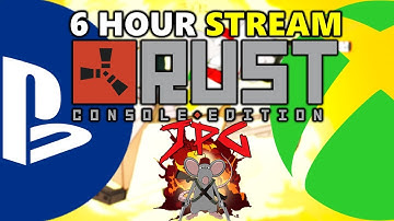 RUST Console Edition BETA! 6 Hour Stream BASICS Of Rust! Comparing Xbox One/ Series X/ PS4 Pro!