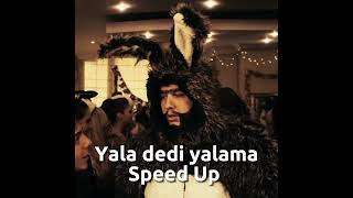 Yala dedi yalama - Speed Up Resimi