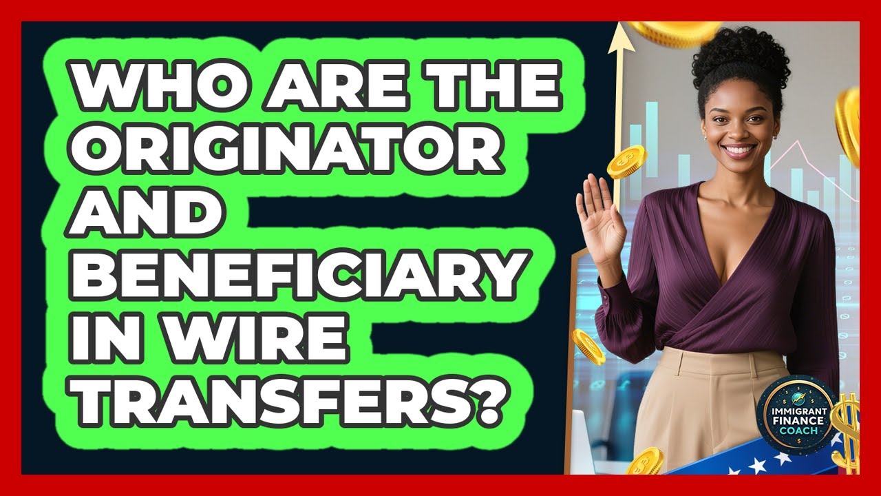 Who Are The Originator And Beneficiary In Wire Transfers? - Immigrant ...