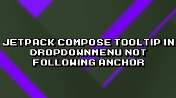 Fixing Jetpack Compose Tooltip Issue in DropdownMenu alignment