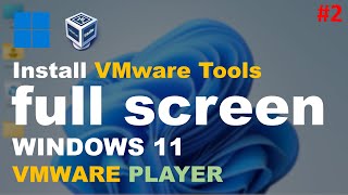How to Make Windows 11 Full Screen in VMware Workstation Player | Fix Screen Scaling in Windows 11 screenshot 3