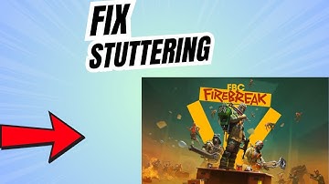 How to Fix FBC Firebreak Stuttering, Freezing or lagging on PC