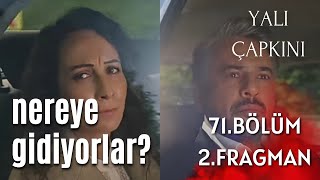 Tahlil - Yalı Çapkını 71. bölüm 2. fragman / Nereye gidiyorlar?