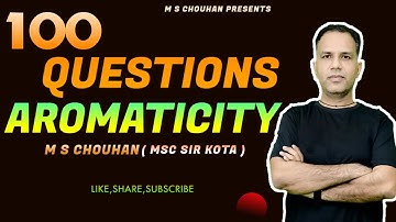 100 Questions Quiz On Aromaticity ~ M S CHOUHAN