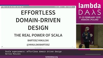 Bartosz Mikulski - Scala superpowers  effortless domain driven design | Lambda Days 2019