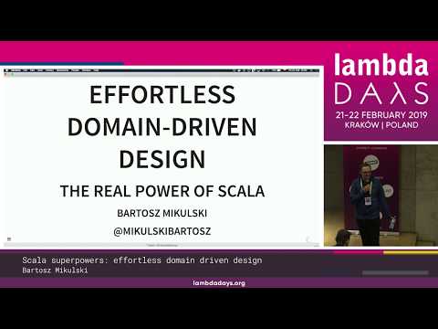 Bartosz Mikulski - Scala superpowers  effortless domain driven design | Lambda Days 2019