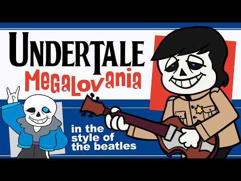 Undertale: MEGALOVANIA - The Beatles Style Cover [LarryInc64]