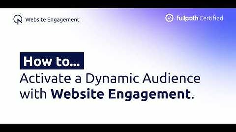 How to activate dynamic audiences with Website Engagement