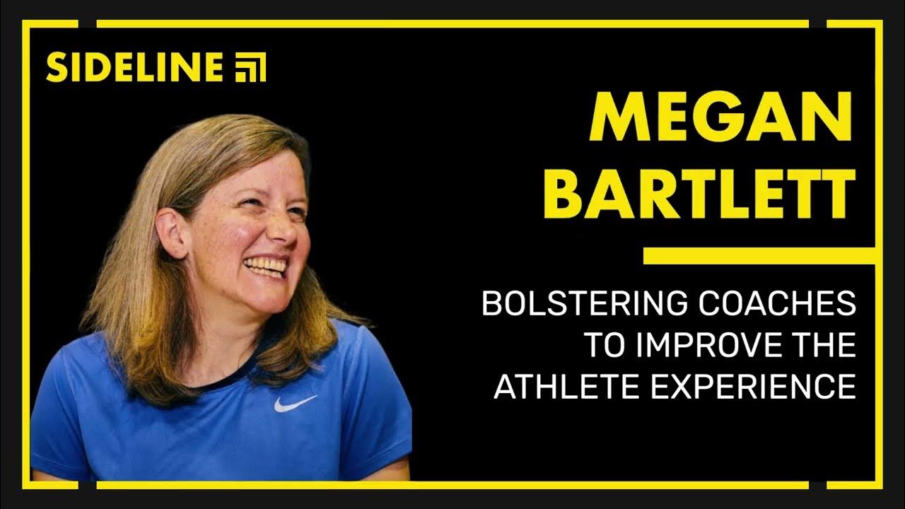 Bolstering Coaches to Improve the Athlete Experience MEGAN BARTLETT YouTube