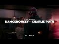 Dangerously i loved you dangerously  charlie puth edit audio